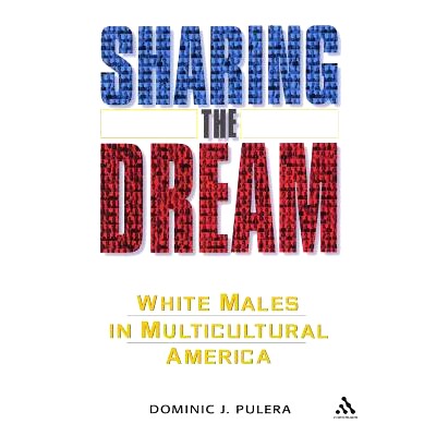 预订 Sharing the Dream: White Males in a Multicultural America: 9780826418296