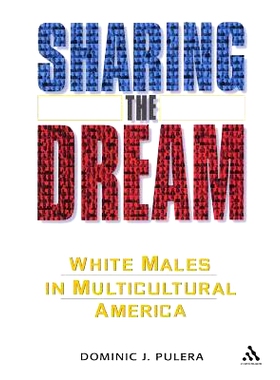 预订 Sharing the Dream: White Males in a Multicultural America: 9780826418296