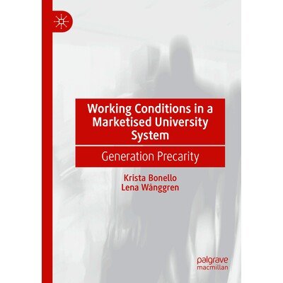 预订 Working Conditions in a Marketised University System: Generation Precarity 市场化大学体系中的工作条件：发电的不确定