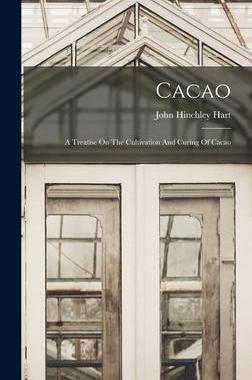 [预订]Cacao: A Treatise On The Cultivation And Curing Of Cacao 9781018634494