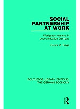 预订 Social Partnership at Work: Workplace Relations in Post-Unification Germany 工作中的社会合作：后统一时代德国的工作