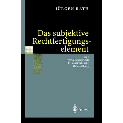预订 Das subjektive Rechtfertigungselement: Zur kriminalrechtlichen Relevanz eines subjektiven Elements in der Ebene des