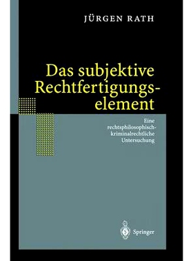 预订 Das subjektive Rechtfertigungselement: Zur kriminalrechtlichen Relevanz eines subjektiven Elements in der Ebene des