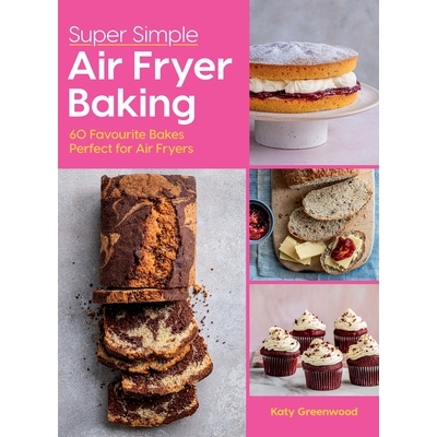 预订 Super Simple Air Fryer Baking: 60 Favourite Bakes Perfect for Air Fryers 超级简单的空气炸锅烘焙: 9781784887759