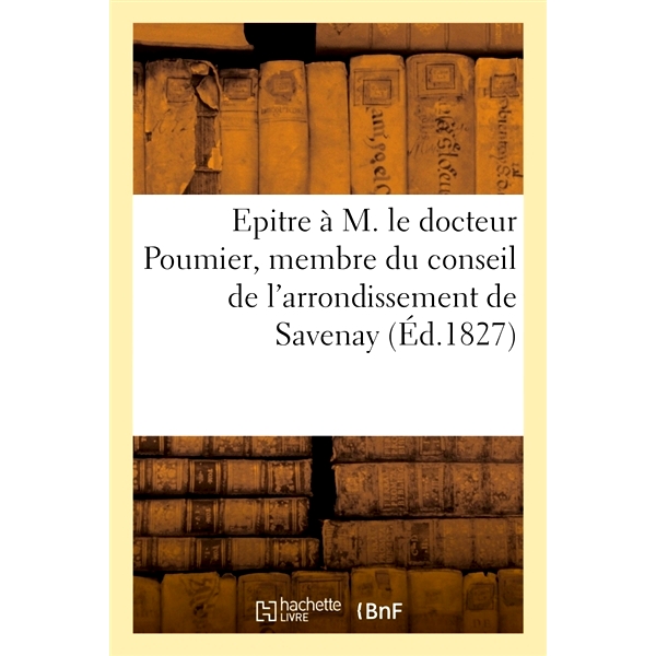 预订 Epitre à M. le docteur Poumier, membre du conseil de l’arrondissement de Savenay 致萨维奈区议会成员 Poumier 博士