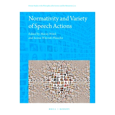 预订 Normativity and Variety of Speech Actions 言语行为的规范性与多样性: 9789004366503