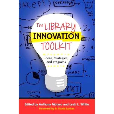 预订 The Library Innovation Toolkit: Ideas, Strategies, and Programs 圖書館活動發想, 策略訂定的創新工具箱: 9780838912744