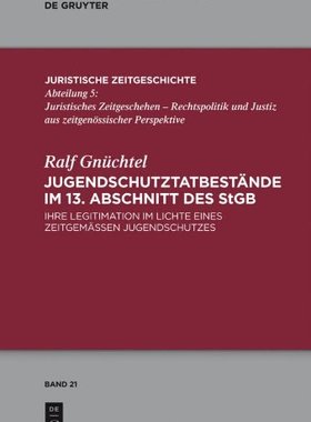 【预订】Jugendschutztatbestände im 13. Abschnitt des StGB 9783110303483