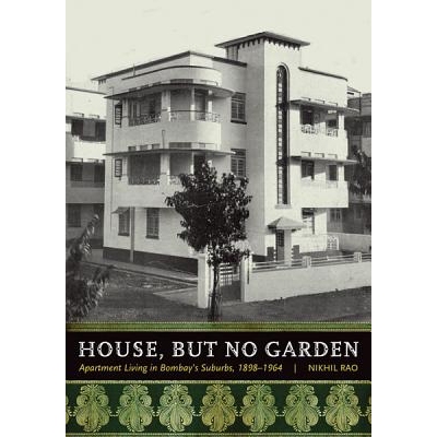 预订 House, But No Garden: Apartment Living in Bombay’s Suburbs, 1898-1964 住宅，但没有花园：孟买郊外的公寓生活 1898-19