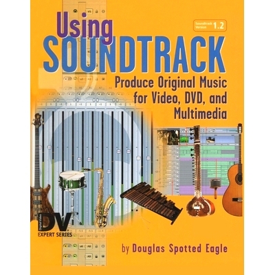 预订 Using Soundtrack: Produce Original Music for Video, DVD, and Multimedia 使用原声音乐：制作适合视频、DVD与多媒体的原