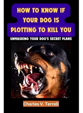 预订 How to Know If Your Dog Is Plotting to Kill You: Unmasking Your Dog’s Secret Plans: 9798882718885