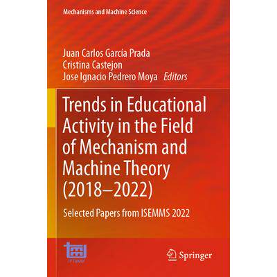 预订 Trends in Educational Activity in the Field of Mechanism and Machine Theory (2018–2022) Selected Papers from ISEM