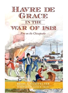 预订 Havre de Grace in the War of 1812: Fire on the Chesapeake: 9781540231765