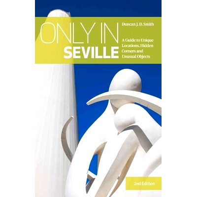 预订 Only in Seville: A Guide to Unique Locations, Hidden Corners and Unusual Objects: 9783950421897