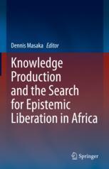 【预订】Knowledge Production and the Search for Epistemic Liberation in Afri 9783031079641