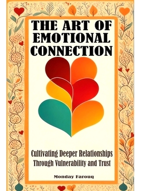 预订 The Art of Emotional Connection: Cultivating Deeper Relationships Through Vulnerability and Trust: 9798869585677