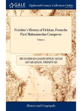 预订 Ferishta’s History of Dekkan, From the First Mahummedan Conquests: A Continuation From Other Native Writers, of th