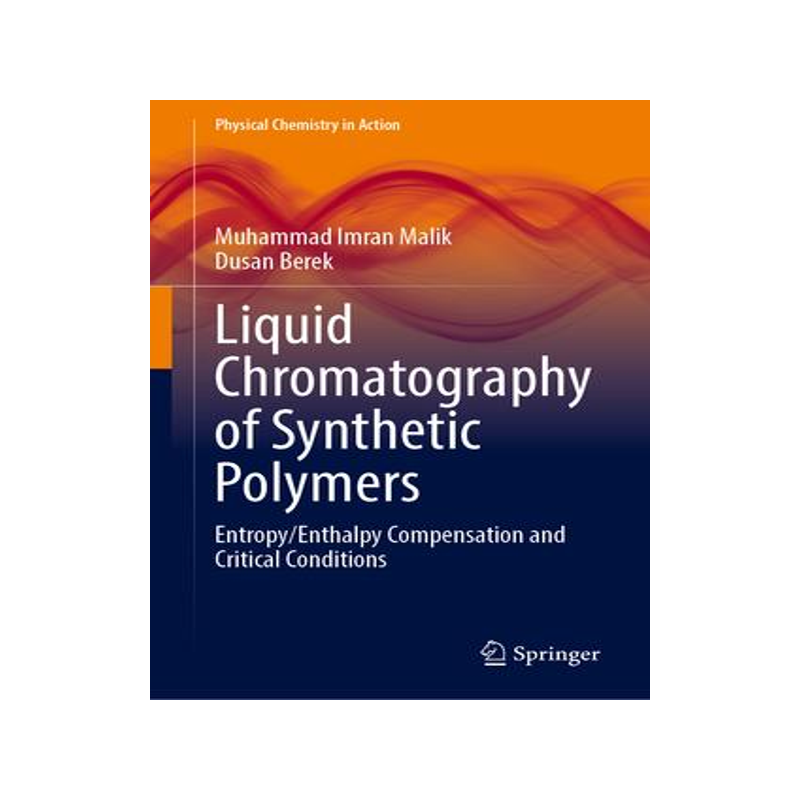 [预订]Liquid Chromatography of Synthetic Polymers: Entropy/Enthalpy Compensation and Critical Conditions 9783031348341