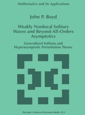 【预订】Weakly Nonlocal Solitary Waves and Beyond-All-Orders Asymptotics