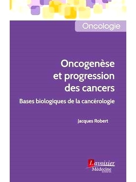 预订 Oncogenèse et progression des cancers : bases biologiques de la cancérologie 癌症的发生和进展：肿瘤学的生物学基础