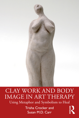 【预订】Clay Work and Body Image in Art Therapy 9780367564650