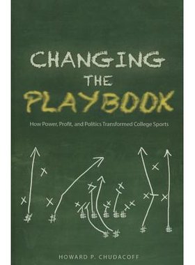 预订 Changing the Playbook : How Power, Profit, and Politics Transformed College Sports ( Sport and Society ) 改变战术：
