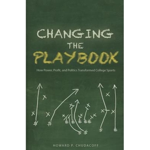 预订 Changing the Playbook : How Power, Profit, and Politics Transformed College Sports ( Sport and Society ) 改变战术：