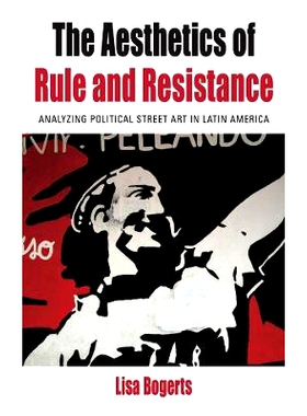 预订 The Aesthetics of Rule and Resistance: Analyzing Political Street Art in Latin America: 9781805397397
