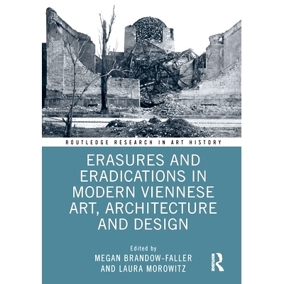预订 Erasures and Eradications in Modern Viennese Art, Architecture and Design 现代维也纳艺术、建筑与设计中的抹除与根除: