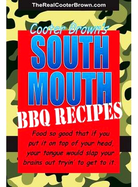 预订 South Mouth BBQ Recipes: Food so good that if you put it on * of your head, your tongue will beat your brains out