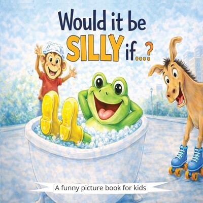 预订 Would it be silly if...?: A funny picture book for kids 9798994646106