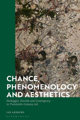 [预订]Chance, Phenomenology and Aesthetics: Heidegger, Derrida and Contingency in Twentieth Century Art 9781350148468