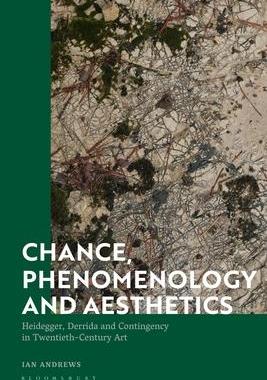 [预订]Chance, Phenomenology and Aesthetics: Heidegger, Derrida and Contingency in Twentieth Century Art 9781350148468