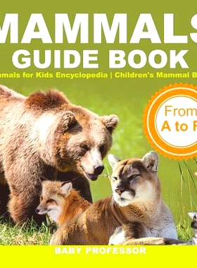 预订 Mammals Guide Book - From A to F - Mammals for Kids Encyclopedia - Children’s Mammal Books: 9781541917132