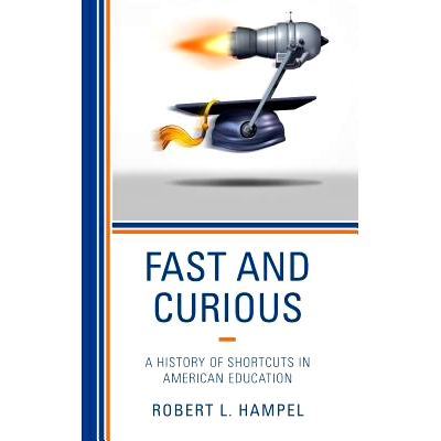 预订 Fast and Curious: A History of Shortcuts in American Education 快速和好奇：美国教育捷径的历史: 9781475836929