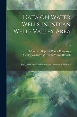 [预订]Data on Water Wells in Indian Wells Valley Area: Inyo, Kern and San Bernardino Counties, California; 9781019352182