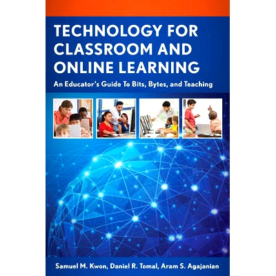 预订 Technology for Classroom and Online Learning: An Educator’s Guide to Bits, Bytes, and Teaching 课堂与在线学习的技