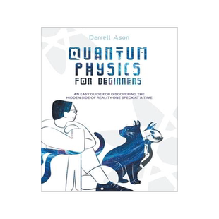 [预订]Quantum Physics for Beginners: An Easy Guide for Discovering the Hidden Side of Reality one Speck at 9798215557952