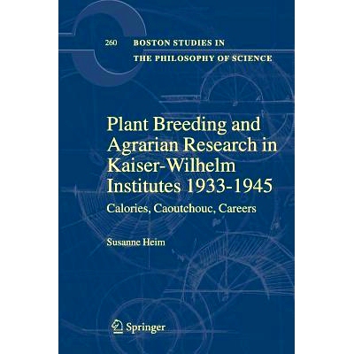 预订 Plant Breeding and Agrarian Research in Kaiser-Wilhelm-Institutes 1933-1945: Calories, Caoutchouc, Careers: 9789401