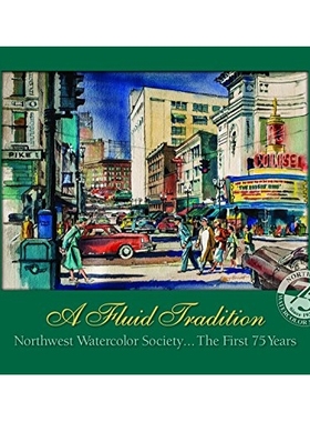 预订 A Fluid Tradition: Northwest Watercolor Society...the First 75 Years 流动的传统: 9780692269954
