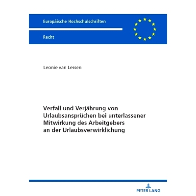 预订 Verfall und Verjaehrung von Urlaubsanspruechen bei unterlassener Mitwirkung des Arbeitgebers an der Urlaubsverwirkl