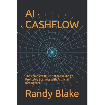 预订 AI Cashflow: The Complete Blueprint to Building a Profitable Business with Artificial Intelligence 9798248030323