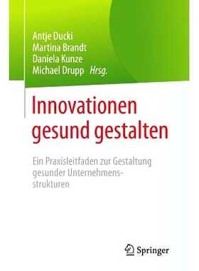 预订 Innovationen gesund gestalten: Ein Praxisleitfaden zur Gestaltung  gesunder Unternehmensstrukturen: 9783662482759