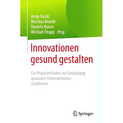 预订 Innovationen gesund gestalten: Ein Praxisleitfaden zur Gestaltung  gesunder Unternehmensstrukturen: 9783662482759