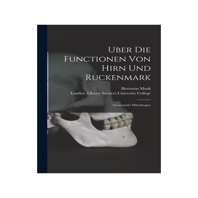[预订]Uber Die Functionen Von Hirn Und Ruckenmark [electronic Resource]: Gesammelte Mitteilungen 9781014036261