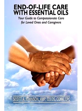 预订 End-of-Life Care with Essential Oils: Your Guide to Compassionate Care for Loved Ones and Their Caregivers: 9780997