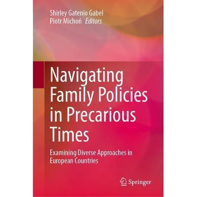 预订 Navigating Family Policies in Precarious Times: Examining Diverse Approaches in European Countries在不稳定时期把握