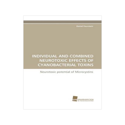 [预订]Individual and Combined Neurotoxic Effects of Cyanobacterial Toxins 9783838123592