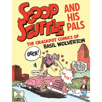 预订 Scoop Scuttle and His Pals: The Crackpot Comics of Basil Wolverton *新闻斯卡特尔和他的朋友：巴兹尔·沃尔弗顿的疯狂