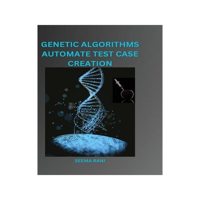 [预订]Genetic Algorithms Automate Test Case Creation 9780662780533